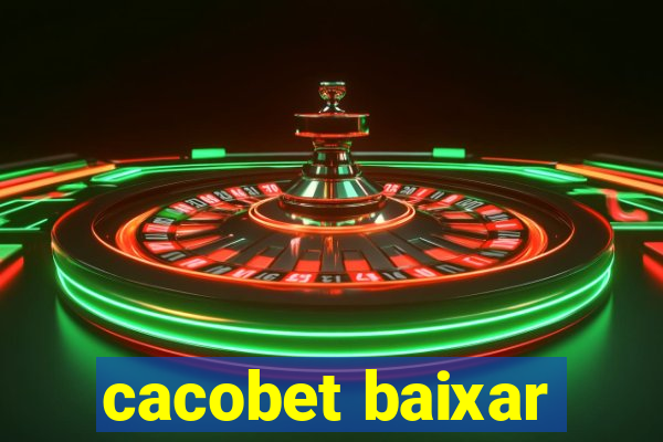 cacobet baixar